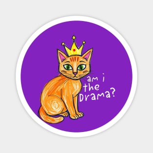 Am I the Drama cat Magnet